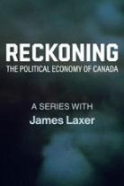 Reckoning: The Political Economy of Canada