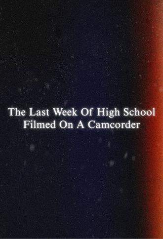 The Last Week Of High School Filmed On A Camcorder (2024)