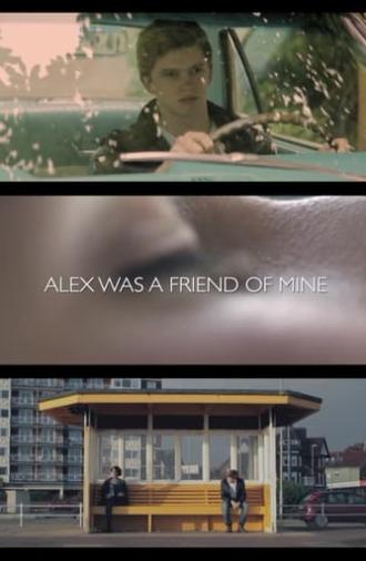 Alex Was a Friend of Mine (2012)