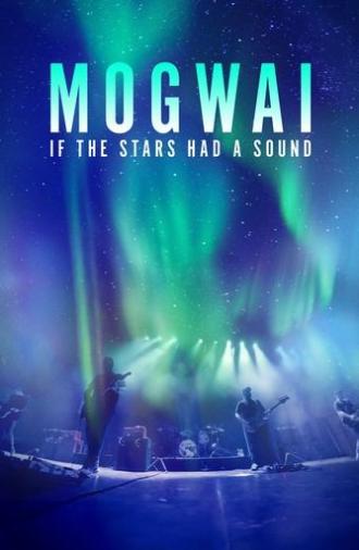 Mogwai: If the Stars Had a Sound (2024)