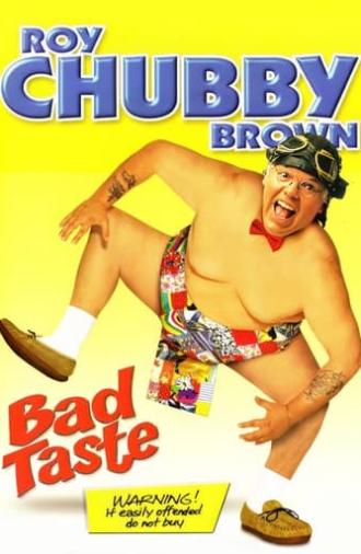 Roy Chubby Brown: Bad Taste (2003)