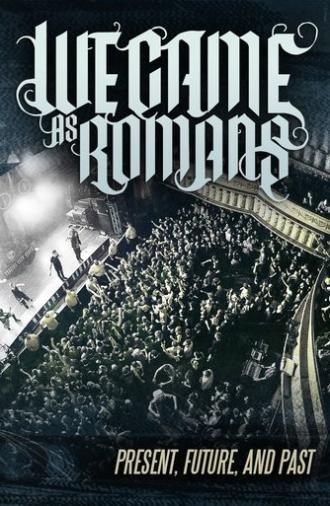 We Came As Romans: Present, Future, and Past (2014)
