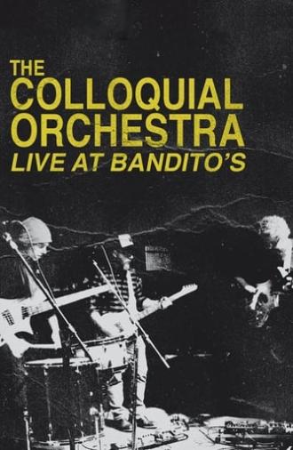 The Colloquial Orchestra: Live at Bandito's (2019)