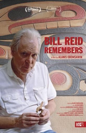 Bill Reid Remembers (2022)