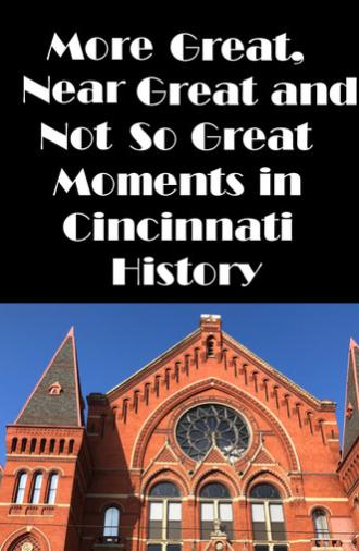 Cincinnati: More Great, Near Great, and Not So Great Moments in Cincinnati History (1989)