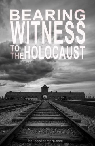 Bearing Witness to the Holocaust (2017)