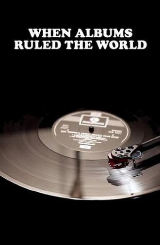 When Albums Ruled the World (2013)