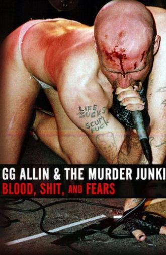 GG Allin & the Murder Junkies: Blood, Shit and Fears (2012)