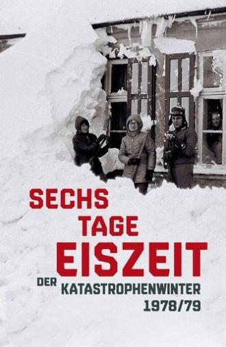 Sechs Tage Eiszeit - Der Katastrophenwinter 1978-79 (2019)