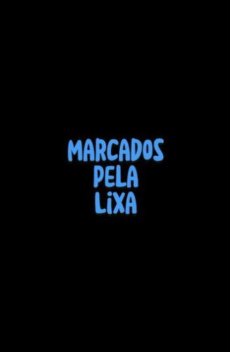 Marcados pela Lixa (2024)