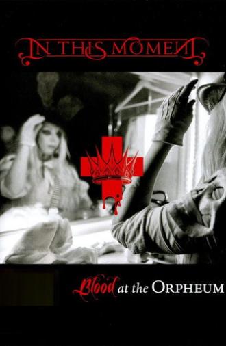 In This Moment - Blood At The Orpheum (2014)
