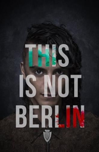 This Is Not Berlin (2019)