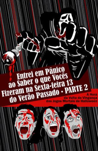 Entrei em Pânico ao Saber o Que Vocês Fizeram na Sexta-Feira 13 do Verão Passado - Parte 2: A Hora da Volta da Vingança dos Jogos Mortais de Halloween (2011)