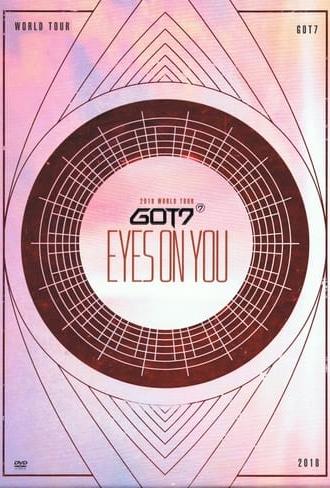 GOT7: Eyes On You 2018 - World Tour (2019)