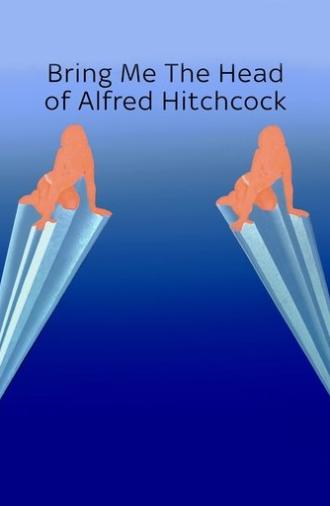 Bring Me the head of Alfred Hitchcock (2021)