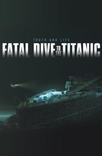 Fatal Dive to the Titanic: Truth and Lies (2024)