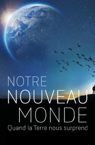 Notre nouveau monde : quand la terre nous surprend (2025)