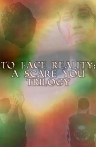 To Face Reality: A Scare You Trilogy (2007)