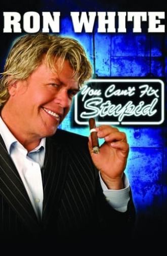 Ron White: You Can't Fix Stupid (2006)