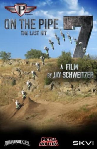 On The Pipe 7: The Last Hit (2017)