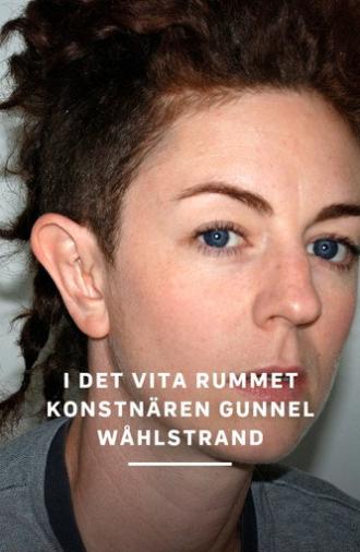 I det vita rummet – en film om konstnären Gunnel Wåhlstrand (2009)