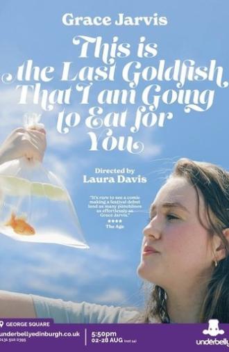 Grace Jarvis: This is the Last Goldfish That I Am Going to Eat For You (2024)