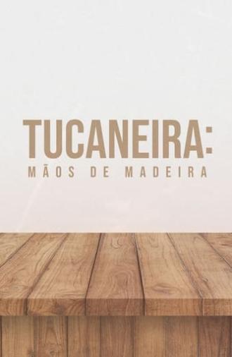 Tucaneira: Wooden Hands (2023)