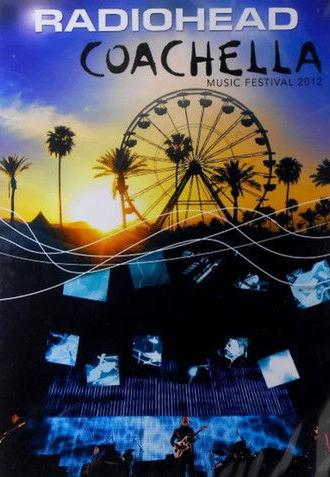 Radiohead: Coachella Valley Music and Arts Festival 2012 (2012)