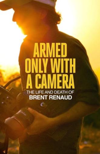 Armed Only with a Camera: The Life and Death of Brent Renaud (2025)