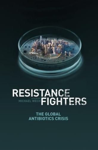 Resistance Fighters – The Global Antibiotics Crisis (2019)