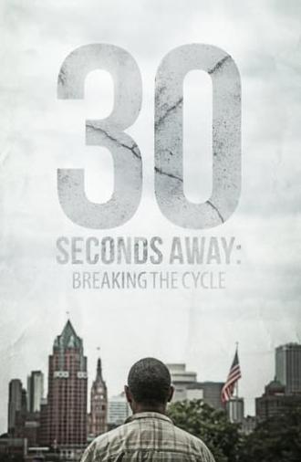 30 Seconds Away: Breaking the Cycle (2015)
