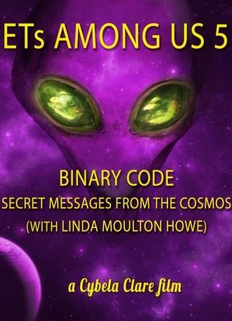 ETs Among Us 5: Binary Code - Secret Messages from the Cosmos (with Linda Moulton Howe) (2020)