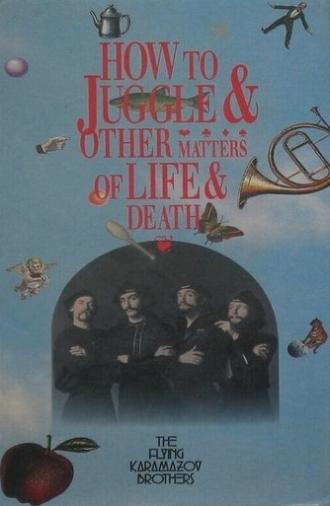 How to Juggle & Other Matters of Life & Death (1990)