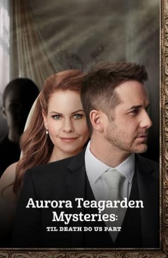 Aurora Teagarden Mysteries: Til Death Do Us Part (2021)