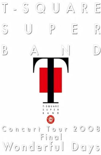 T-Square Super Band - Concert tour 2008 Final Wonderful Days (2008)