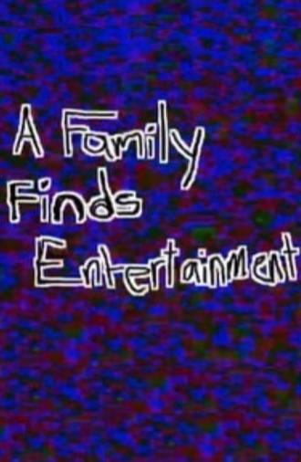 A Family Finds Entertainment (2005)