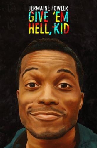 Jermaine Fowler: Give 'Em Hell, Kid (2015)