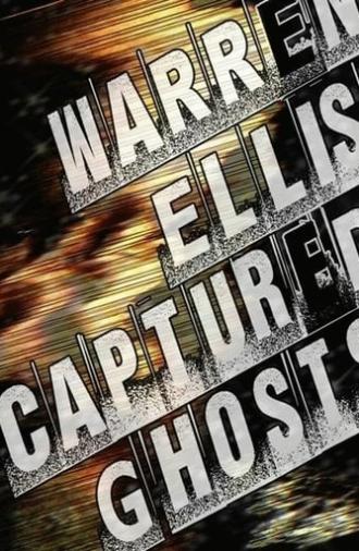 Warren Ellis: Captured Ghosts (2011)