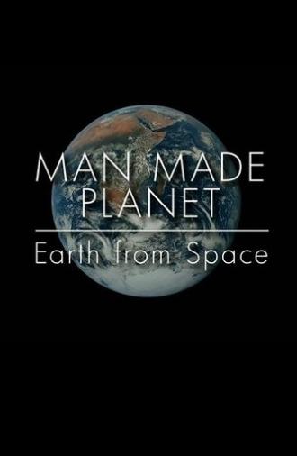 Man Made Planet: Earth from Space (2017)