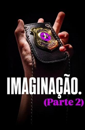 IMAGINAÇÃO. (Parte 2) (2025)