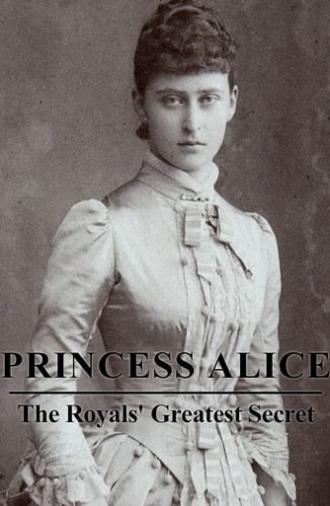 Princess Alice: The Royals’ Greatest Secret (2020)