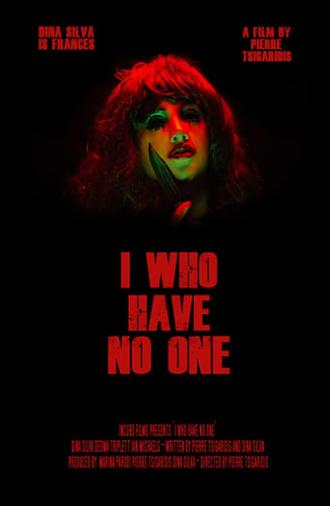 I Who Have No One (2019)