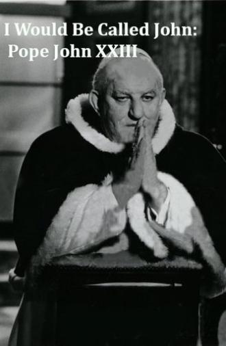 I Would Be Called John: Pope John XXIII (1987)