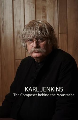 Karl Jenkins: The Composer behind the Moustache (2024)