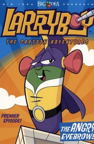 VeggieTales: LarryBoy and the Angry Eyebrows (2002)