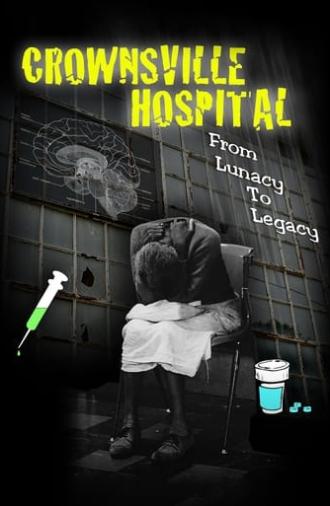 Crownsville Hospital: From Lunacy to Legacy (2018)