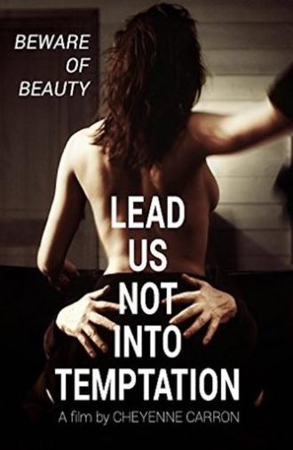 Lead Us Not Into Temptation (2011)