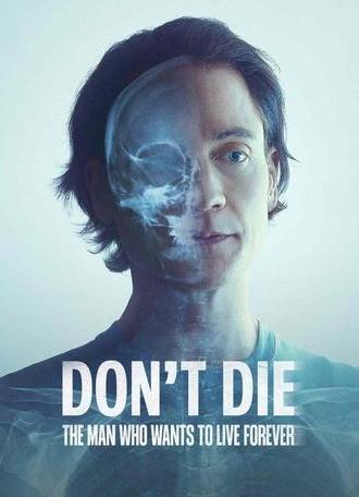 Don't Die: The Man Who Wants to Live Forever (2025)