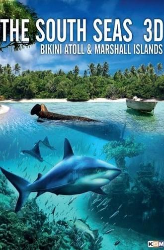 The South Seas 3D: Bikini Atoll & Marshall Islands (2012)