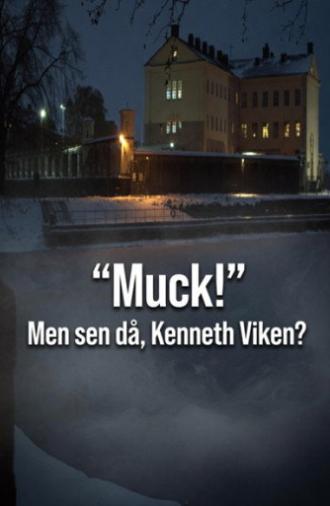 Muck! men sen då - Kenneth Viken? (2017)